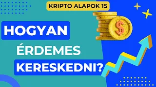 Kripto Alapok - 15. epizód - Hogyan érdemes kriptopénzekkel kereskedni?