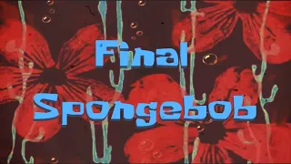 Final Spongebob (Original)