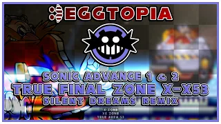 EGGTOPIA01 || Sonic Advance 1&2 - True Final Zone X-X53 (X, XX & True Area 53) | Silent Dreams Remix