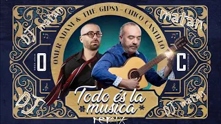 Omer Adam & The Gipsy Chico Castillo   Todo és la musica רמיקס dj matan