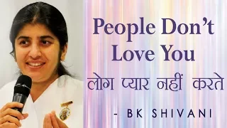 People Don't Love You: Ep 19 Soul Reflections: BK Shivani (English Subtitles)