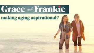 Grace and Frankie - Did it achieve what it wanted to?