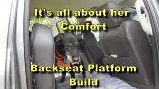 Building a platform in the backseat of our truck for our dog to be comfortable while in the truck.