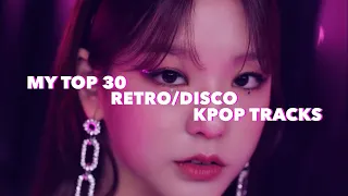 my top 30 retro/disco kpop songs