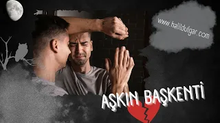 AŞKIN BAŞKENTİ -Şiir ve Yorum: Halil Dülgar