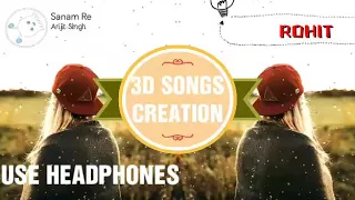 Sanam re...Arjit singh..3D sound and surround..USE HEADPHONES.