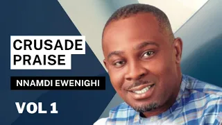 Crusade Praise Vol 1 — Nnamdi Ewenighi |Latest Nigerian Gospel Music 2023