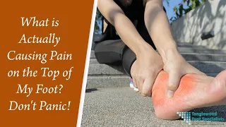 What is Actually Causing Pain on the Top of My Foot? Don't Panic!