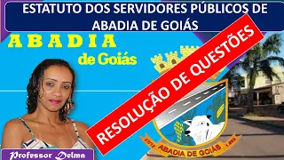 RESOLUÇÃO DE QUESTÕES/Estatuto dos Servidores de ABADIA DE GOIÁS/Profª Delma