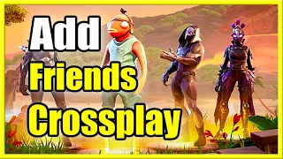 How to Add Friends in Fortnite & Play Cross Play PS4, PS5, Xbox, Switch, PC