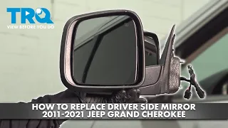 How to replace Driver Side Mirror 2011-2021 Jeep Grand Cherokee