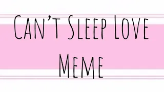 |•| Can’t Sleep Love Meme || Gacha Club |•|