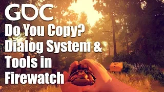 Do You Copy? Dialog System and Tools in Firewatch