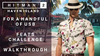 HITMAN 2 | Haven Island | For A Handful of USB | Feats Challenge | Walkthrough