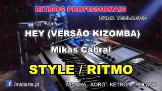 ♫ Ritmo / Style  - HEY (VERSÃO KIZOMBA) - Mikas Cabral