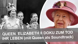 Zum Tod Queen Elizabetn II - Doku zu ihrem Leben incl. Queen Soundtrack - ein Leben für die Krone .