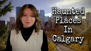 The Most Haunted Places Calgary ||