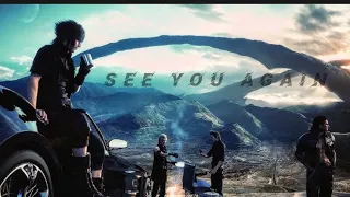 See you again - Final Fantasy XV 「AMV」