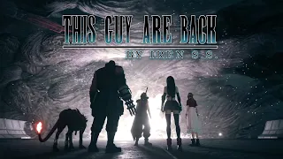 [GMV] This Guy Are Back by Iren S.S. [Big Contest 2023] Final Fantasy VII Remake / Hero's Come Back