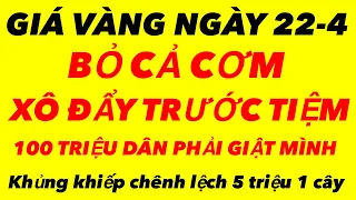 Giá vàng hôm nay ngày 22-4-2024 - giá vàng 9999 hôm nay - giá vàng 9999 mới - bảng giá vàng sjc 9999