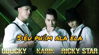 G.Ducky , Ricky star , Karik 3 thầy chò tạo lên siêu phẩm mang tên ALA ELA làm lão loạn Rap Việt