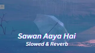 Sawan Aaya Hai Lofi | Arijit Singh | Bipasha Basu | Imran Abbas Naqvi | Slowed & Reverb