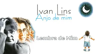 Ivan Lins - "Lembra de Mim" (Anjo de Mim/1995)