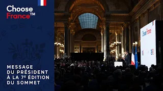 Le message du Président Emmanuel Macron à la 7ème édition du Sommet Choose France de Versailles.