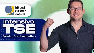 Intensivo TSE - Direito Administrativo - Thallius Moraes