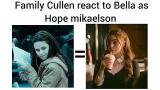 family Cullen react to Bella as Hope mikaelson (🇧🇷/🇺🇲)