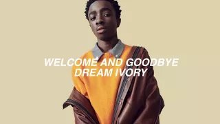 Dream Ivory - Welcome and Goodbye (slowed)