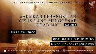 Ibadah Minggu Raya - 19 Juni 2022 - Pdt. Paulus Budiono