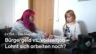 Bürgergeld vs. Vollzeitjob – lohnt sich arbeiten noch? | EXTRA – Das Magazin