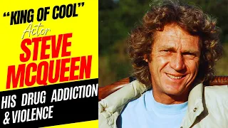 Unknown Details of “King of Cool” Actor Steve McQueen Addiction to Drugs and Violence Behavior