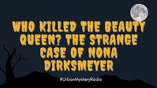 Who killed the beauty queen? The strange case of Nona Dirksmeyer  | Urban Mystery |True Crime Asia