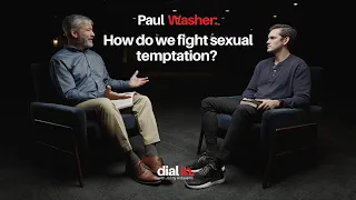 Paul Washer - How do we fight sexual temptation?