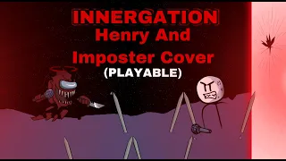 Expurgation (Innergation) Cover But Henry And Imposter Sings It! (Playable)