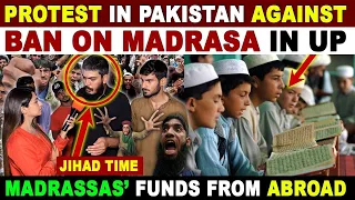 PROTEST IN PAKISTAN AGAINST BAN ON MADRASA IN UP | MADRASSAS FUNDS FROM ABROAD | SANA AMJAD