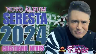 CRISTIANO NEVES O MAIS APAIXONADO DO BRASIL : NOVO ÁLBUM SERESTA (2024)