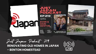 Just Japan Podcast -219: Renovating Old Homes in Japan - Benton Homestead