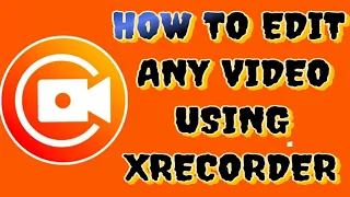 how to edit any video using xrecorder