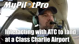 Interacting with ATC to land at a Class Charlie Int'l Airport