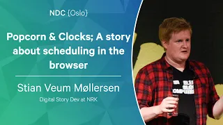 Popcorn & Clocks; A story about scheduling in the browser - Stian Veum Møllersen - NDC Oslo 2022