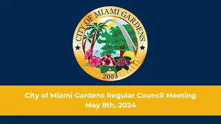 City of Miami Gardens Regular Council Meeting May 8th, 2024