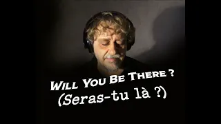 Will You Be There ? (Seras-tu là ?)