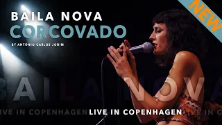 Baila Nova - Corcovado (by Antônio Carlos Jobim) - Live In Copenhagen Series