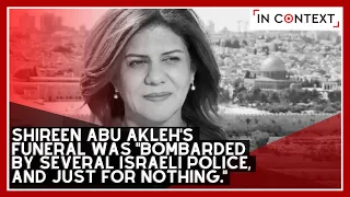 Shireen Abu Akleh’s Funeral “Bombared With Israeli Police for No Reason”