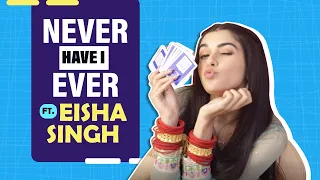 Never Have I Ever ft. Eisha Singh | Fun Secrets | Banged Into A Glass Door?