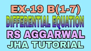 EX-19 B(1-7)|R.S AGGARWAL|DIFFERENTIAL EQUATION|JHA TUTORIAL