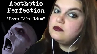 Aesthetic Perfection "Love Like Lies" *FIRST TIME REACTION* REQUEST